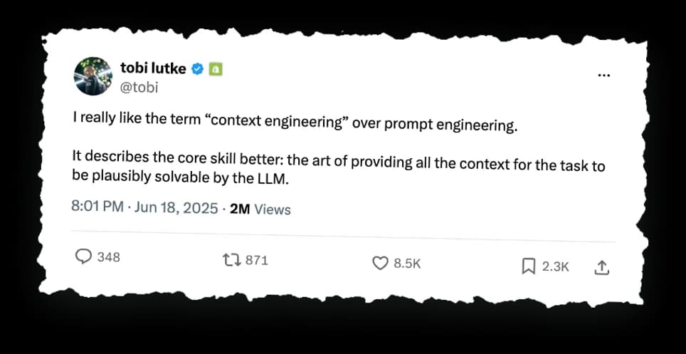 Tobi Lutke’s post on X: “I really like the term ‘context engineering’ over prompt engineering. It describes the core skill better: the art of providing all the context for the task to be plausibly solvable by the LLM.” June 18, 2025.